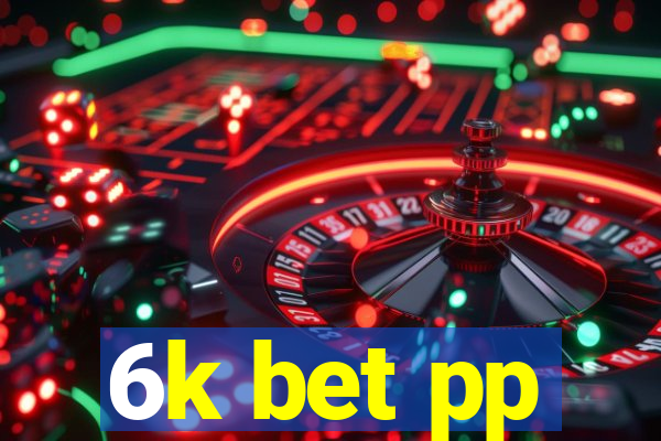 6k bet pp